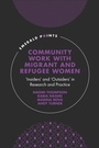 Cover: Community Work with Migrant and Refugee Women - Emerald Publishing Limited