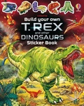 Cover: Build Your Own T. Rex and Other Dinosaurs Sticker Book - Usborne Publishing Ltd