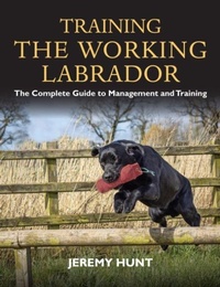 Enlarge image Cover: Training the Working Labrador - Quiller Publishing Ltd