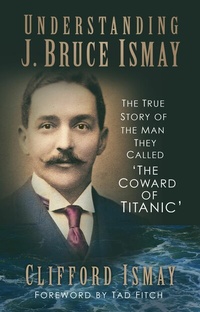 Abbildung von: Understanding J. Bruce Ismay - The History Press Ltd