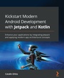 Cover: Kickstart Modern Android Development with Jetpack and Kotlin - Packt Publishing