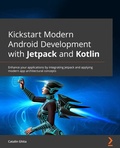 Cover: Kickstart Modern Android Development with Jetpack and Kotlin - Packt Publishing