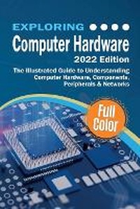 Enlarge image Cover: Exploring Computer Hardware - 2022 Edition - Elluminet Press