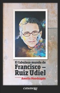 Cover: El fabuloso mundo de Francisco Ruiz Udiel - Casasola Editores