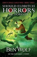Cover: Should Eldritch Horrors Be Forgot - Splickety Publishing Group