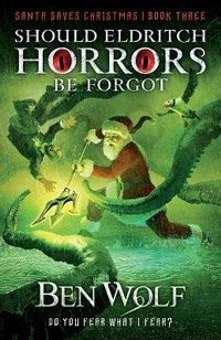 Enlarge image Cover: Should Eldritch Horrors Be Forgot - Splickety Publishing Group