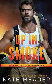 Abbildung von: Up in Smoke (a Hot in Chicago Rookies Novel) - Kate Meader LLC