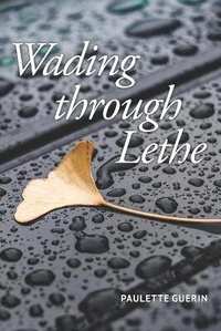 Enlarge image Cover: Wading through Lethe - Futurecycle Press