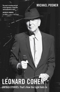 Cover: Leonard Cohen, Untold Stories: That's How the Light Gets In, Volume 3 - Simon + Schuster LLC