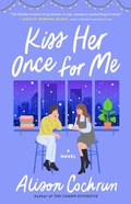Cover: Kiss Her Once for Me - Atria Books