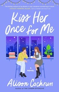 Cover: Kiss Her Once for Me - Atria Books