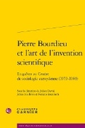 Cover: Pierre Bourdieu Et l'Art de l'Invention Scientifique - Classiques Garnier