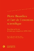 Cover: Pierre Bourdieu Et l'Art de l'Invention Scientifique - Classiques Garnier