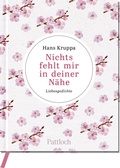 Cover: Nichts fehlt mir in deiner N&auml;he - Pattloch Geschenkbuch