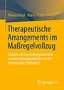Cover: Therapeutische Arrangements im Maßregelvollzug - Springer VS