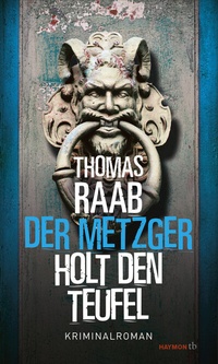 Abbildung von: Der Metzger holt den Teufel - Haymon Verlag