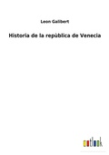 Cover: Historia de la republica de Venecia - Outlook Verlag