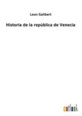 Cover: Historia de la republica de Venecia - Outlook Verlag