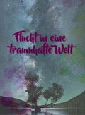 Cover: Flucht in eine traumhafte Welt - epubli