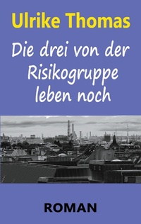 Enlarge image Cover: Die drei von der Risikogruppe leben noch - Books on Demand