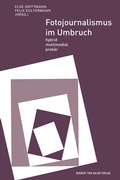 Cover: Fotojournalismus im Umbruch - Herbert von Halem Verlag
