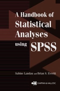 Enlarge image Cover: A Handbook of Statistical Analyses Using SPSS - Chapman & Hall/CRC