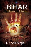 Cover: Bihar: Chaos to Chaos - Har-Anand Publications Pvt Ltd