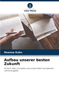 Cover: Aufbau unserer besten Zukunft - Verlag Unser Wissen