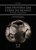 Cover: Uma Hist&oacute;ria das Copas do Mundo - volume 1 - Armaz&eacute;m da Cultura