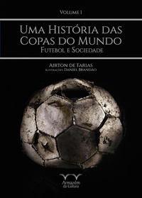 Abbildung von: Uma História das Copas do Mundo - volume 1 - Armazém da Cultura