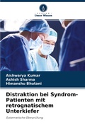 Cover: Distraktion bei Syndrom-Patienten mit retrognatischem Unterkiefer - Verlag Unser Wissen