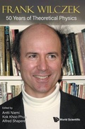 Cover: Frank Wilczek: 50 Years Of Theoretical Physics - World Scientific Publishing Co Pte Ltd