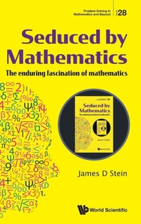 Enlarge image Cover: Seduced By Mathematics: The Enduring Fascination Of Mathematics - World Scientific Publishing Co Pte Ltd