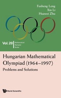 Cover: Hungarian Mathematical Olympiad (1964-1997): Problems And Solutions - World Scientific Publishing Co Pte Ltd