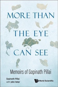 Abbildung von: More Than The Eye Can See: Memoirs Of Gopinath Pillai - World Scientific Publishing Co Pte Ltd