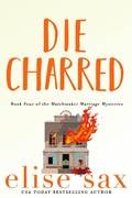 Cover: Die Charred (Matchmaker Marriage Mysteries, #4) - 13 Lakes Publishing