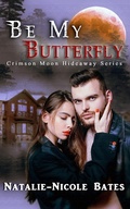 Cover: Be My Butterfly (Crimson Moon Hideaway, #1) - Celtic Hearts Press