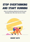 Cover: Stop Overthinking and Start Running - Vincent Sesto