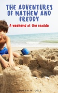 Cover: A weekend at the seaside. The Adventures of Mathew and Freddy. - The Adventures of Mathew and Freddy