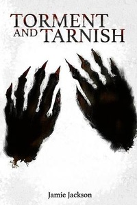Enlarge image Cover: Torment and Tarnish - Jamie N Jackson