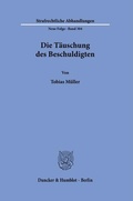 Bild: Die T&auml;uschung des Beschuldigten. - Duncker & Humblot
