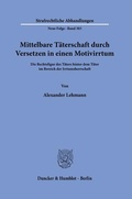 Cover: Mittelbare T&auml;terschaft durch Versetzen in einen Motivirrtum. - Duncker & Humblot