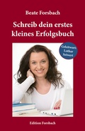 Cover: Schreib dein erstes kleines Erfolgsbuch - Edition Forsbach