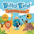 Cover: DITTY BIRD SAFARI ANIMAL SOUNDS - Mema Publishing Ltd