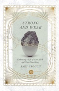 Cover: Strong and Weak - Embracing a Life of Love, Risk and True Flourishing - Inter-Varsity Press,US