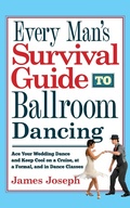 Cover: Every Man's Survival Guide to Ballroom Dancing: Ace Your Wedding Dance and Keep Cool on a Cruise, at a Formal, and in Dance Classes - BlueChip Publishers
