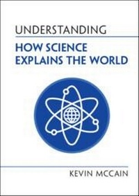 Enlarge image Cover: Understanding How Science Explains the World - Cambridge University Press