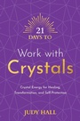 Cover: 21 Days to Work with Crystals - Hay House Inc