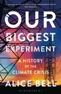 Cover: Our Biggest Experiment - Bloomsbury Sigma