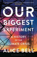 Cover: Our Biggest Experiment - Bloomsbury Sigma